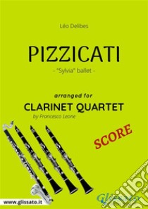 Pizzicati - Clarinet Quartet SCORESylvia - ballet. E-book. Formato PDF ebook di Francesco Leone