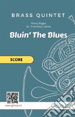 Brass Quintet &quot;Bluin&apos; The Blues&quot; (score)easy swing for intermediate. E-book. Formato EPUB