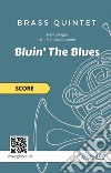 Brass Quintet &quot;Bluin&apos; The Blues&quot; (score)easy swing for intermediate. E-book. Formato EPUB ebook