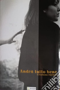 Andrà tutto bene. E-book. Formato EPUB ebook di Cristiana Mariani