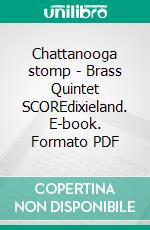 Chattanooga stomp - Brass Quintet SCOREdixieland. E-book. Formato PDF