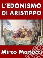 L’edonismo di Aristippo. E-book. Formato PDF ebook