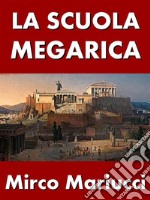 La Scuola Megarica. E-book. Formato PDF ebook