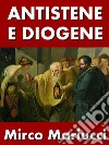 Antistene e Diogene. E-book. Formato PDF ebook di Mirco Mariucci