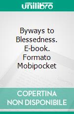 Byways to Blessedness. E-book. Formato Mobipocket ebook di James Allen