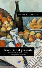 Inventare il presenteLa catastrofe, la morte e l’attesa ai tempi del coronavirus. E-book. Formato PDF ebook