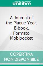 A Journal of the Plague Year. E-book. Formato Mobipocket ebook di  Daniel Defoe