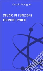 Studio di funzione esercizi svolti. E-book. Formato EPUB ebook