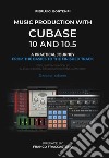 Music Production with Cubase 10 and 10.5A practical journey from the basics to the finished track - second edition. E-book. Formato EPUB ebook