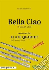 Bella Ciao - Flute Quartet SCOREMoney Heist - La casa de papel. E-book. Formato PDF ebook di Francesco Leone