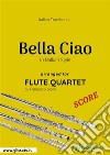 Bella Ciao - Flute Quartet SCOREMoney Heist - La casa de papel. E-book. Formato PDF ebook