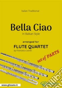 Bella Ciao - Flute Quartet set of PARTSMoney Heist - La casa de papel. E-book. Formato PDF ebook di Francesco Leone