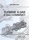 Turbine a Gas e Cicli combinati. E-book. Formato PDF ebook di Giovanni Lozza