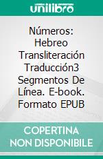 Números: Hebreo Transliteración Traducción3 Segmentos De Línea. E-book. Formato EPUB ebook