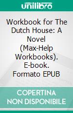 Workbook for The Dutch House: A Novel (Max-Help Workbooks). E-book. Formato EPUB ebook di Maxhelp