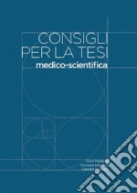 Consigli per la tesimedico-scientifica. E-book. Formato Mobipocket ebook