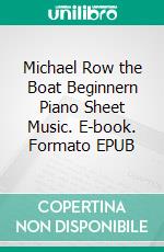 Michael Row the Boat Beginnern Piano Sheet Music. E-book. Formato EPUB ebook di Silvertonalities