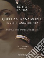 Quella strana morte in via di Santa DoroteaUn cold case datato 6 aprile 1520. E-book. Formato EPUB ebook