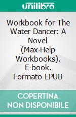 Workbook for The Water Dancer: A Novel (Max-Help Workbooks). E-book. Formato EPUB ebook