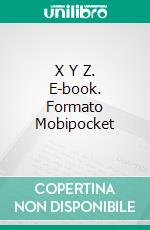 X Y Z. E-book. Formato Mobipocket ebook