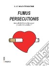 Fumus Persecutionis. E-book. Formato PDF ebook di Luciano Prandini