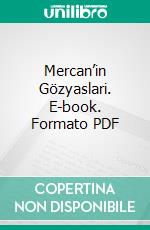 Mercan’in Gözyaslari. E-book. Formato PDF ebook di Mesut Gölet