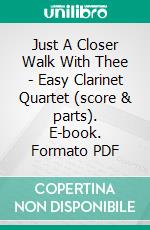 Just A Closer Walk With Thee - Easy Clarinet Quartet (score & parts). E-book. Formato PDF