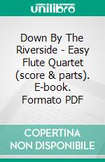 Down By The Riverside - Easy Flute Quartet (score & parts). E-book. Formato PDF ebook di Francesco Leone