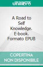 A Road to Self Knowledge. E-book. Formato EPUB ebook