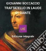 Trattatello in laude di Dante. E-book. Formato Mobipocket ebook