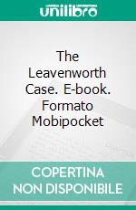 The Leavenworth Case. E-book. Formato Mobipocket ebook