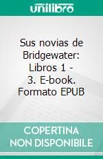 Sus novias de Bridgewater: Libros 1 - 3. E-book. Formato EPUB ebook di Vanessa Vale