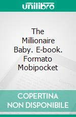 The Millionaire Baby. E-book. Formato Mobipocket ebook