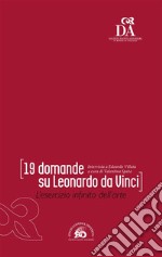 19 domande su Leonardo da VinciL’esercizio infinito dell’arte. E-book. Formato EPUB