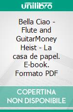 Bella Ciao - Flute and GuitarMoney Heist - La casa de papel. E-book. Formato PDF ebook di Francesco Leone