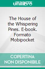 The House of the Whispering Pines. E-book. Formato Mobipocket ebook