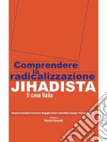 Comprendere la radicalizzazione jihadistaIl caso Italia. E-book. Formato Mobipocket ebook