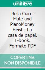 Bella Ciao - Flute and PianoMoney Heist - La casa de papel. E-book. Formato PDF ebook