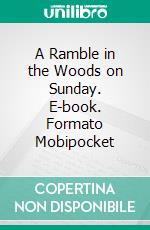 A Ramble in the Woods on Sunday. E-book. Formato Mobipocket ebook