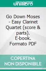 Go Down Moses - Easy Clarinet Quartet (score & parts). E-book. Formato PDF ebook