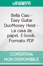 Bella Ciao - Easy Guitar DuoMoney Heist - La casa de papel. E-book. Formato PDF ebook di Francesco Leone