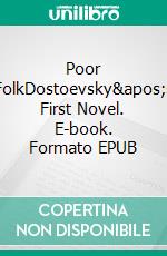 Poor FolkDostoevsky's First Novel. E-book. Formato PDF ebook di Fyodor Dostoevsky