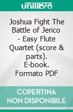 Joshua Fight The Battle of Jerico - Easy Flute Quartet (score & parts). E-book. Formato PDF ebook di Francesco Leone