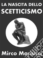 La nascita dello scetticismo. E-book. Formato PDF ebook