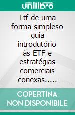 Etf de uma forma simpleso guia introdutório às ETF e estratégias comerciais conexas.. E-book. Formato EPUB ebook di Stefano Calicchio