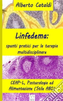 LinfedemaSpunti pratici per la terapia multidisciplinare. E-book. Formato EPUB ebook di Alberto Cataldi