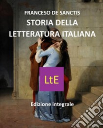 Storia della letteratura italiana. E-book. Formato Mobipocket ebook di Francesco De Santis