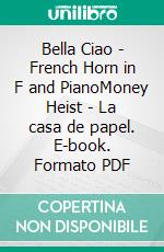 Bella Ciao - French Horn in F and PianoMoney Heist - La casa de papel. E-book. Formato PDF ebook