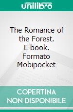 The Romance of the Forest. E-book. Formato Mobipocket ebook di Ann Radcliffe