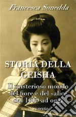 Storia della geishail misterioso mondo del fiore e del salice dal 1600 ad oggi. E-book. Formato EPUB